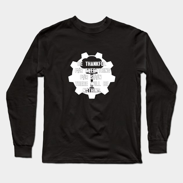 Be Thankful Long Sleeve T-Shirt by KingVego